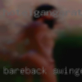 Bareback swingers