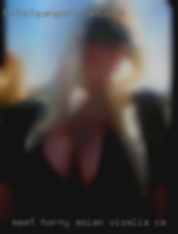 Meet horny asian girls over phone in Visalia, CA.