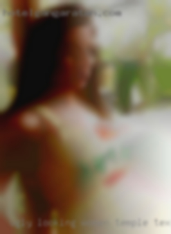 Ugly looking women naked in thiers in Temple, Texas.